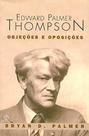Edward palmer thompson - objecoes e oposic - PAZ E TERRA - GRAAL - GRUPO RECORD