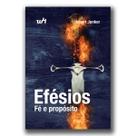 Efésios - Fé e Propósito - Hebert Junker - W4 Editora