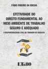 Efetividade do Direito Fundamental ao Meio Ambiente de Trabalho Seguro e ad Efetividade do Direito Fundamental ao Meio Ambiente de Trabalho Seguro e ad