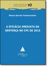 Eficácia Imediata da Sentença no Cpc de 2015, A - Vol.10 - Coleção Temas de Direito Processual Civil Eficácia Imediata da Sentença no Cpc de 2015, A - Vol.10 - Coleção Temas de Direito Processual Civil