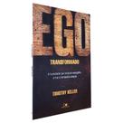 Ego Transformado Timothy Keller - Editora Vida Nova