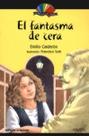 El Fantasma de Cera - Col. Mi Biblioteca de Espanol