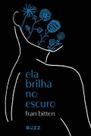 Ela Brilha No Escuro Ela Brilha No Escuro