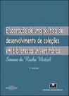 Elaboração de uma politica de desenvolvimento de coleções em bibliotecas universitárias
