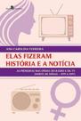 Elas fizeram história e a notícia: as pioneiras nas ondas do rádio e da TV (norte de Minas 1979 a 1997)