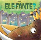 Ele É Fante Um Estranho Na Amazônia - Editora do Brasil
