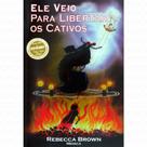 Ele Veio Para Libertar Os Cativos Rebecca Brown - EDITORA DYNAMUS