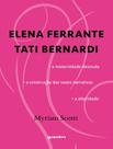 Elena Ferrante/Tati Bernardi - A Maternidade Desnuda - A Construcao Das Vozes Narrativas - A Alteridade - GIOSTRI EDITORA