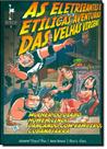 Eletrizantes e Etílicas Aventuras das Velhas Virgens, As