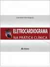 Eletrocardiograma na prática clínica Eletrocardiograma na prática clínica