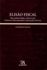 Elisão fiscal: reflexões sobre a evolução jurídico-doutrinária e situação actual - ALMEDINA BRASIL