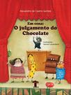 Em cena: o julgamento do chocolate