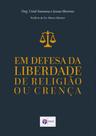 Em Defesa Da Liberdade De Religião Ou Crença - Luz e Vida