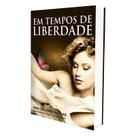 Em Tempos de Liberdade - VIDA & CONSCIENCIA