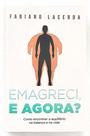 Emagreci, E Agora