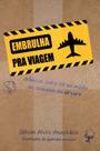 Embrulha pra Viagem: Crônicas Para Ler no Avião ou Embaixo da Árvore - Scortecci Embrulha pra Viagem: Crônicas Para Ler no Avião ou Embaixo da Árvore - Scortecci