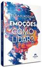 Emoções - Como Lidar Emoções - Como Lidar