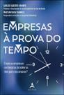 Empresas à Prova Do Tempo - o Que As Empresas Centenárias Brasileiras Têm Para Nos Ensinar