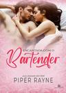 ENCANTADA COM O BARTENDER - Piper Rayne - Romance Adulto