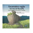 ENCANTADORA REGIÃO SERRANA DE MACAÉ/RJ - Valorização Cultural, Histórica e Geográfica ENCANTADORA REGIÃO SERRANA DE MACAÉ/RJ - Valorização Cultural, Histórica e Geográfica