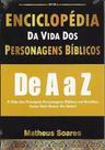 Enciclopedia da vida dos personagens biblicos de a a z - matheus soares
