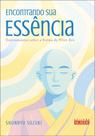 Encontrando Sua Essência - Ensinamentos Sobre a Forma de Viver Zen
