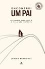 Encontrei um pai: reconheça quem você é, e viva o seu propósito.