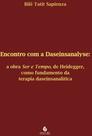 Encontro com a daseinsanalyse: a obra Ser e Tempo, de Heidegger, como fundamento da terapia daseinsanalítica - ESCUTA - PULSIONAL Encontro com a daseinsanalyse: a obra Ser e Tempo, de Heidegger, como fundamento da terapia daseinsanalítica - ESCUTA - PULSIONAL
