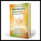 Endocrinologia Geriátrica: Uma Abordagem Prática Endocrinologia Geriátrica: Uma Abordagem Prática