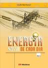 Energia nossa de cada dia - EDITORA MODERNA