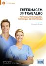 Enfermagem do Trabalho. Formação, Investigação e Estratégias de Intervenção Enfermagem do Trabalho. Formação, Investigação e Estratégias de Intervenção