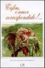 Enfim, o amor correspondido! ... - MUIRAQUITA Enfim, o amor correspondido! ... - MUIRAQUITA