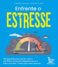 Enfrente o Estresse - 100 Questões Para Ajudar Você a Identificar Situações Desgostantes e a Lidar C