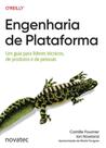 Engenharia de Plataforma: Um guia para líderes técnicos, de produtos e de pessoas Engenharia de Plataforma: Um guia para líderes técnicos, de produtos e de pessoas