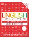 English for everyone - practice book - level 1 - beginner - a complete self-study programme