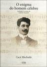 Enigma do homem celebre, o - ambiçao e vocaçao de ernesto nazareth - IMS - INSTITUTO MOREIRA SALLES** Enigma do homem celebre, o - ambiçao e vocaçao de ernesto nazareth - IMS - INSTITUTO MOREIRA SALLES**