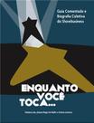 Enquanto Você Toca - Guia Comentado e Biografia Coletiva do Showbusiness