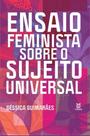 Ensaio feminista sobre o sujeito universal - EDUERJ - EDIT. DA UNIV. DO EST. DO RIO - UERJ