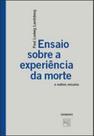 Ensaio sobre a experiencia da morte e outros ensaios Ensaio sobre a experiencia da morte e outros ensaios