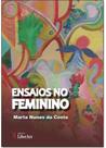 Ensaios no Feminino - LIBER ARS Ensaios no Feminino - LIBER ARS