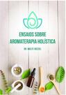Ensaios sobre aromaterapia holística - LASZLO EDITORA
