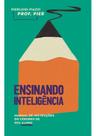 Ensinando Inteligência - Manual de Instruções do Cérebro de Seu Aluno