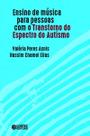 Ensino De Música Para As Pessoas Com o Transtorno Do Espectro Do Autismo