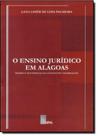 Ensino Jurídico em Alagoas, O - Razões e Sentidos da sua Constante Valorização