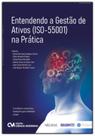 Entendendo a Gestão de Ativos (ISO-55001) na Prática Entendendo a Gestão de Ativos (ISO-55001) na Prática