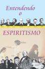 Entendendo o Espiritismo: Curso Básico