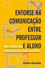Entorse na comunicação entre professor e aluno: uma análise dos enunciados de provas escolares - PACO EDITORIAL Entorse na comunicação entre professor e aluno: uma análise dos enunciados de provas escolares - PACO EDITORIAL