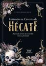 Entrando na Caverna de Hécate - A Jornada Através da Escuridão Rumo à Plenitude