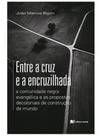 Entre a cruz e a encruzilhada Entre a cruz e a encruzilhada