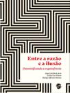Entre a razão e a ilusão